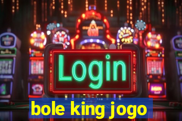 bole king jogo